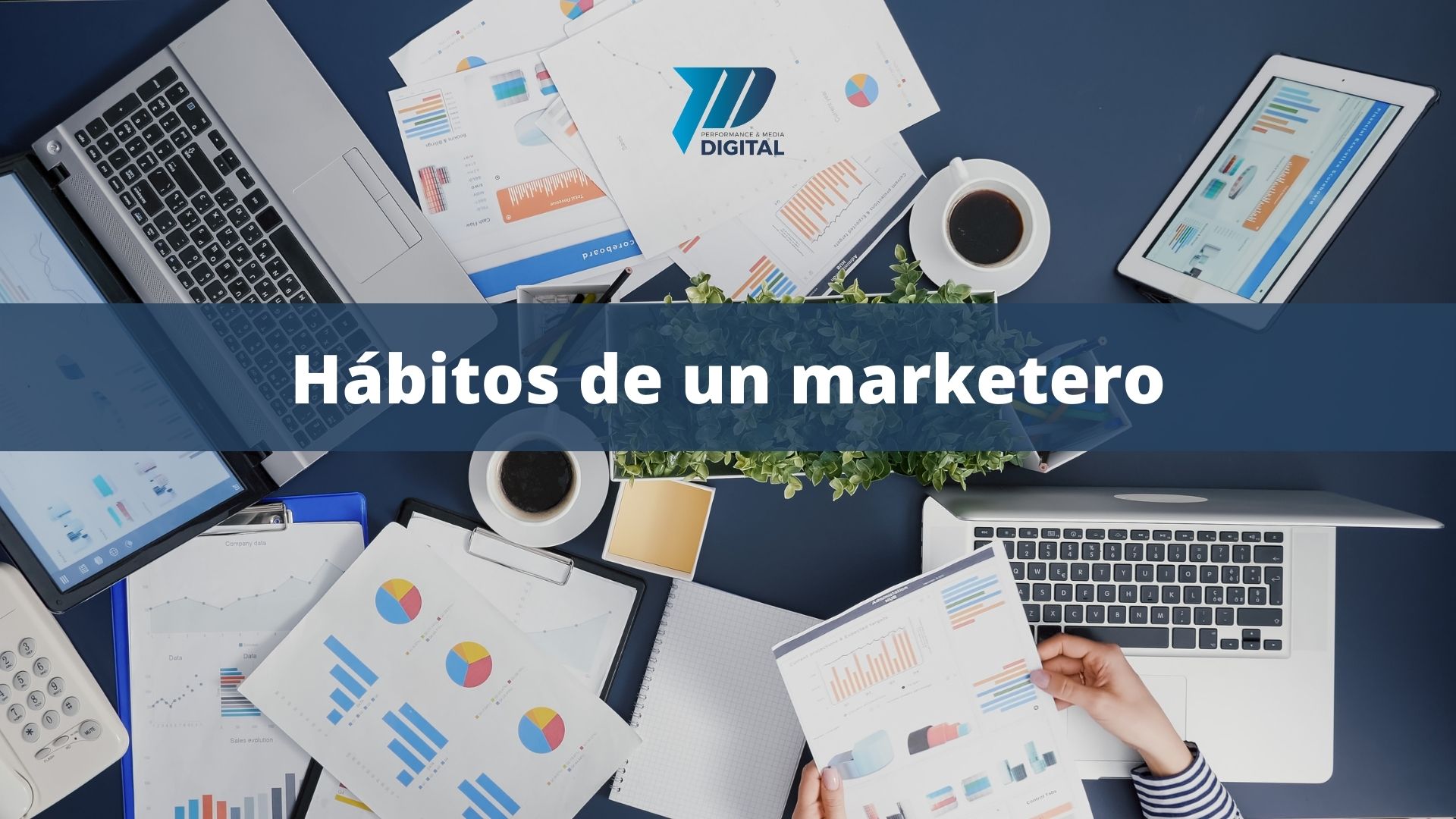 Lee más sobre el artículo 13 Hábitos que te convertirán en un buen marketer