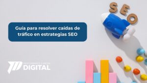 Guía para diagnosticar y resolver caídas de tráfico SEO