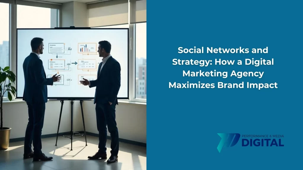 Social Networks and Strategy How a Digital Marketing Agency Maximizes Brand Impact